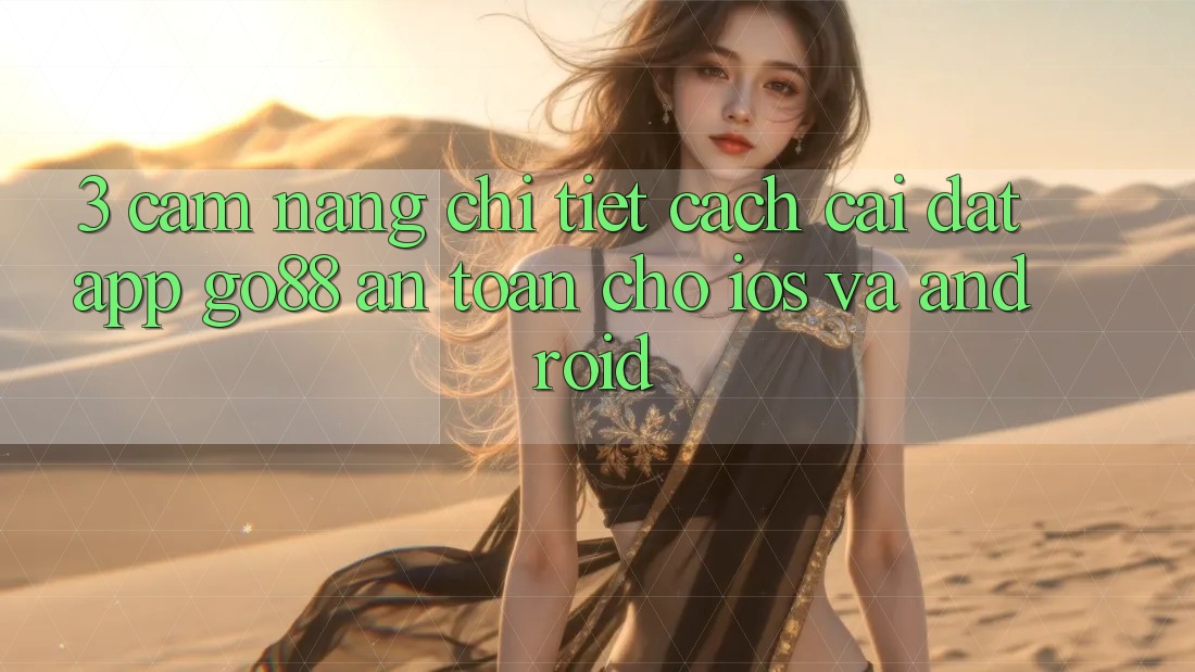 3. Cẩm nang chi tiết cách cài đặt App Go88 an toàn cho iOS và Android 3. Cẩm nang chi tiết cách cài đặt App Go88 an toàn cho iOS và Android