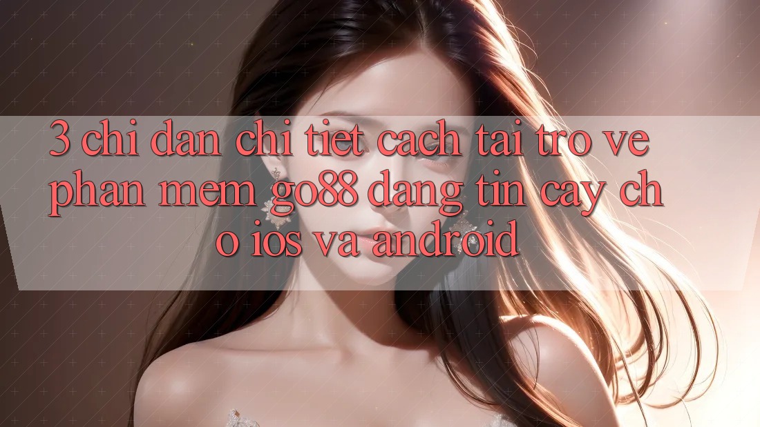 3. Chỉ dẫn chi tiết cách tải trở về Phần mềm Go88 đáng tin cậy cho iOS và Android 3. Chỉ dẫn chi tiết cách tải trở về Phần mềm Go88 đáng tin cậy cho iOS và Android
