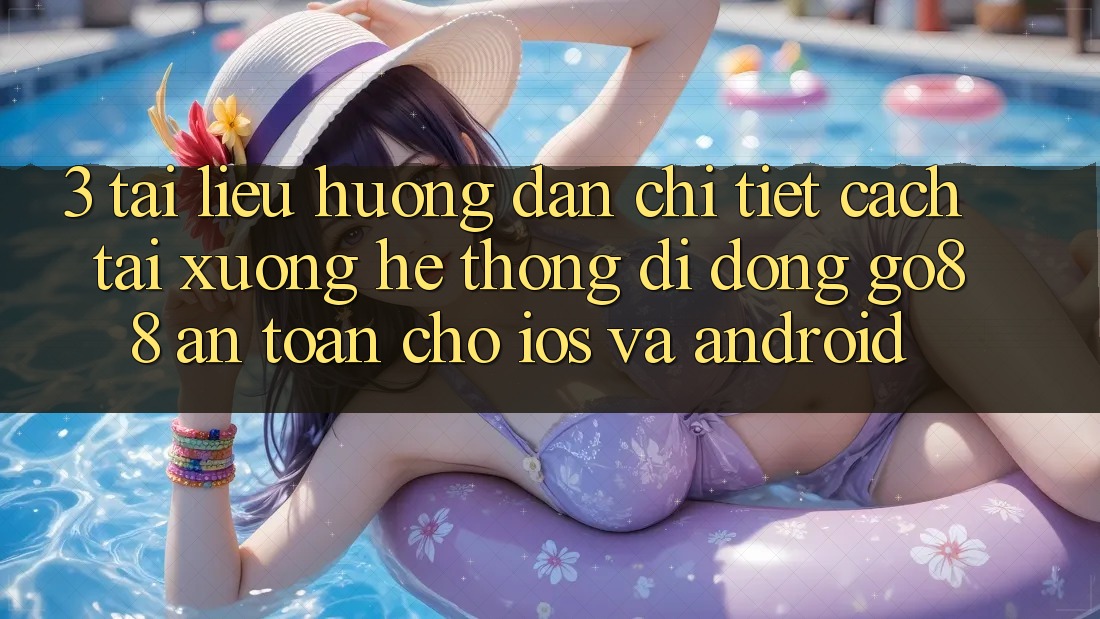 3. Tài liệu hướng dẫn chi tiết cách tải xuống Hệ thống di động Go88 an toàn cho iOS và Android 3. Tài liệu hướng dẫn chi tiết cách tải xuống Hệ thống di động Go88 an toàn cho iOS và Android