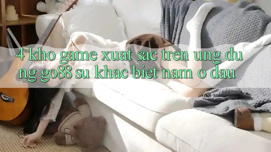 4. Kho game xuất sắc trên Ứng dụng Go88: Sự khác biệt nằm ở đâu?