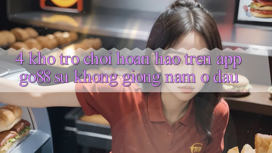 4. Kho trò chơi hoàn hảo trên App Go88: Sự không giống nằm ở đâu? 4. Kho trò chơi hoàn hảo trên App Go88: Sự không giống nằm ở đâu?