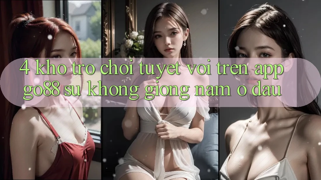 4. Kho trò chơi tuyệt vời trên App Go88: Sự không giống nằm ở đâu? 4. Kho trò chơi tuyệt vời trên App Go88: Sự không giống nằm ở đâu?