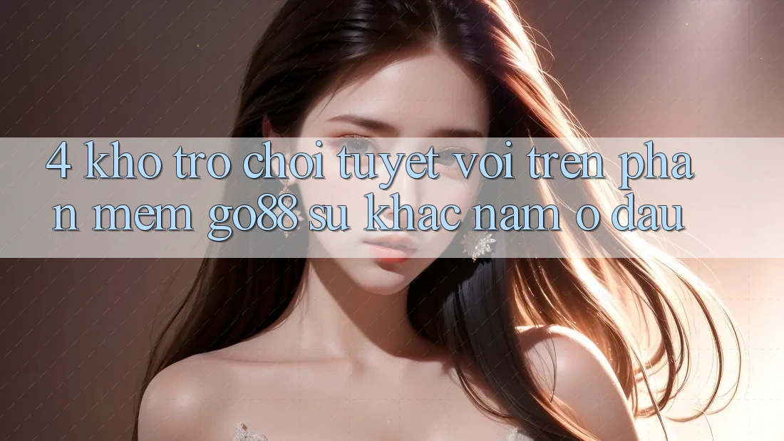 4. Kho trò chơi tuyệt vời trên Phần mềm Go88: Sự khác nằm ở đâu?