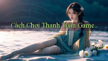 Cách chơi Thanh toán game