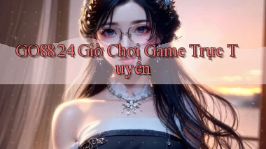 go88  ﻿24 giờ chơi game trực tuyến