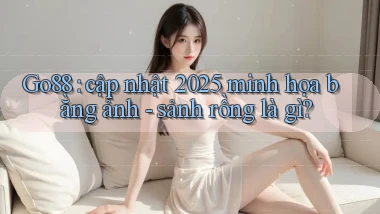 Go88 cập nhật 2025 minh họa bằng ảnh   sảnh rồng là gì