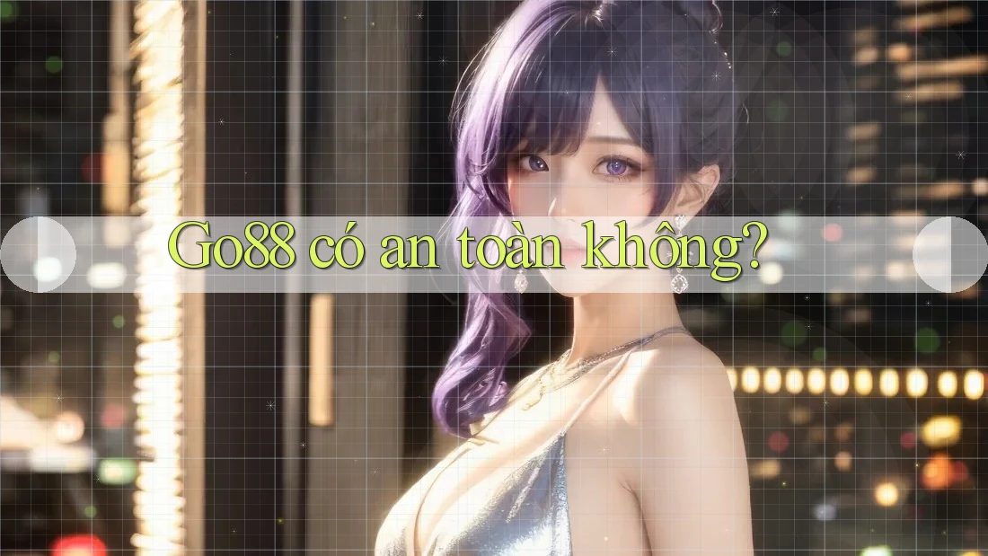 go88 có an toàn không?