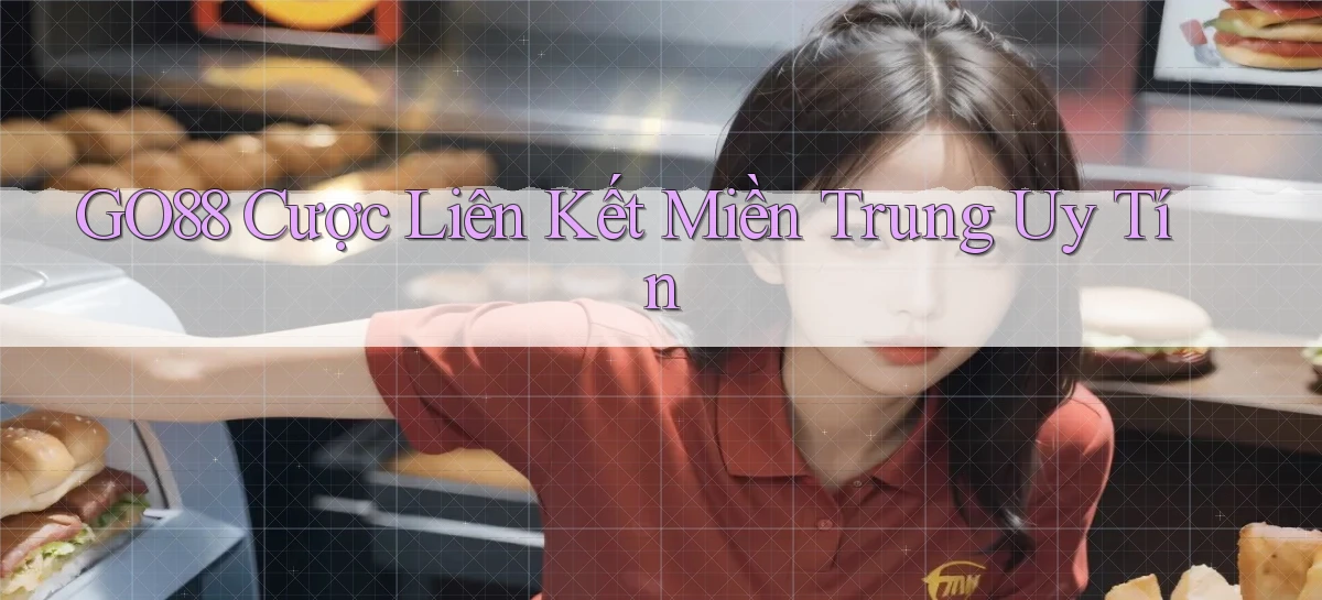 go88  cược liên kết miền trung uy tín