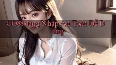 go88  đăng nhập an toàn dễ dàng