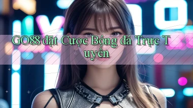 go88  đặt cược bóng đá trực tuyến