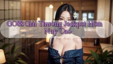 go88  giải thưởng jackpot hôm nay cao