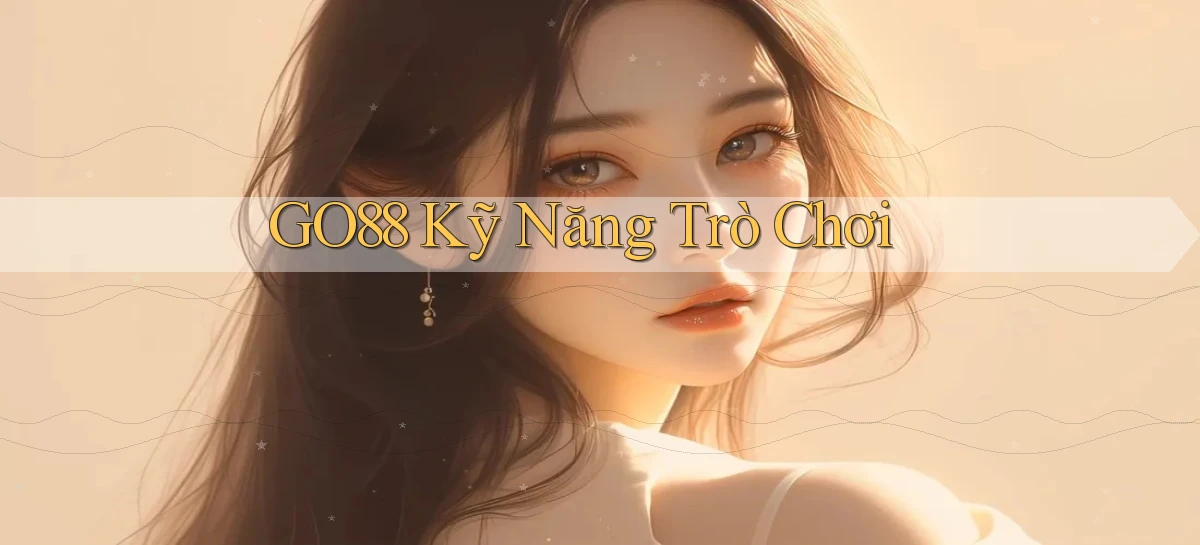 go88  kỹ năng trò chơi