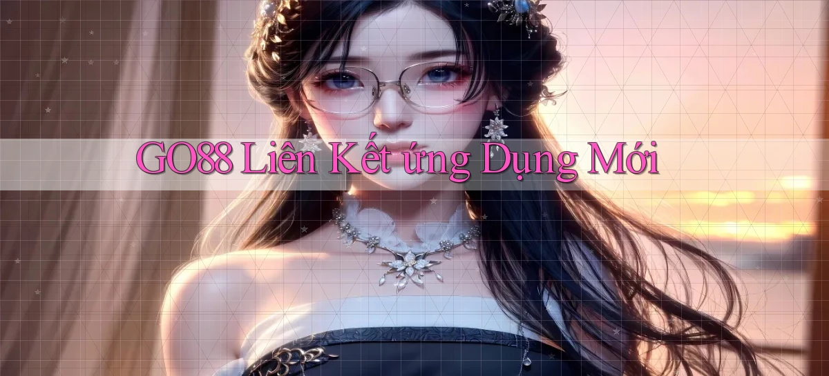 go88  liên kết ứng dụng mới