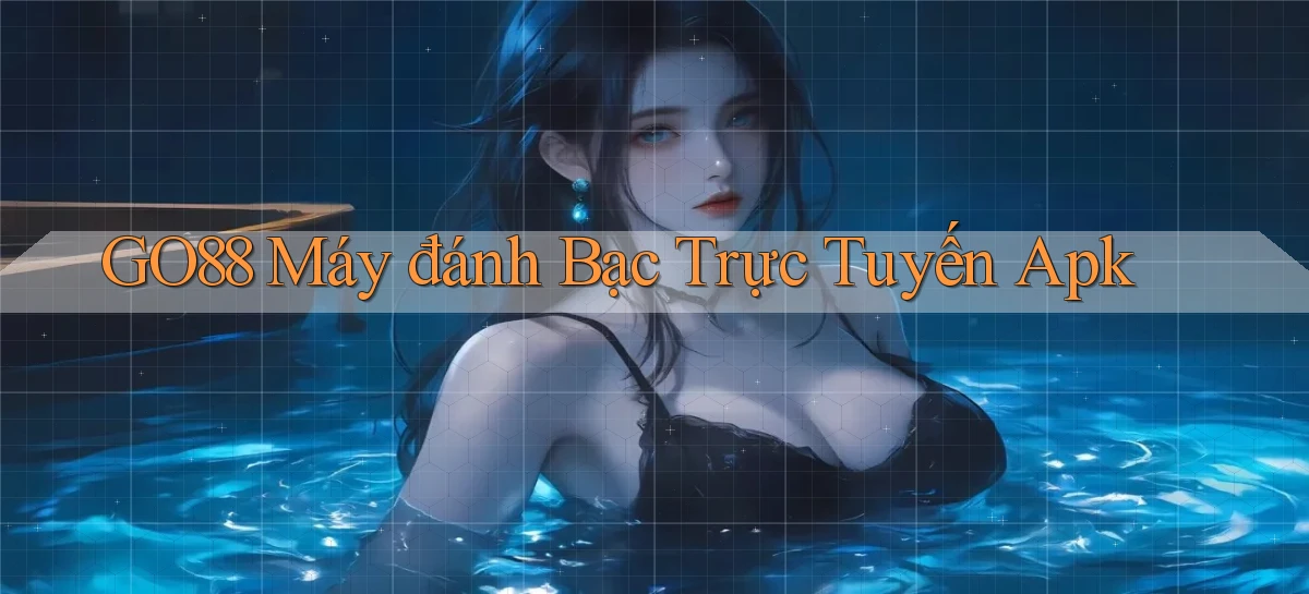 go88  máy đánh bạc trực tuyến apk