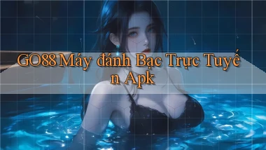 go88  máy đánh bạc trực tuyến apk