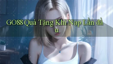 go88  quà tặng khi nạp lần đầu