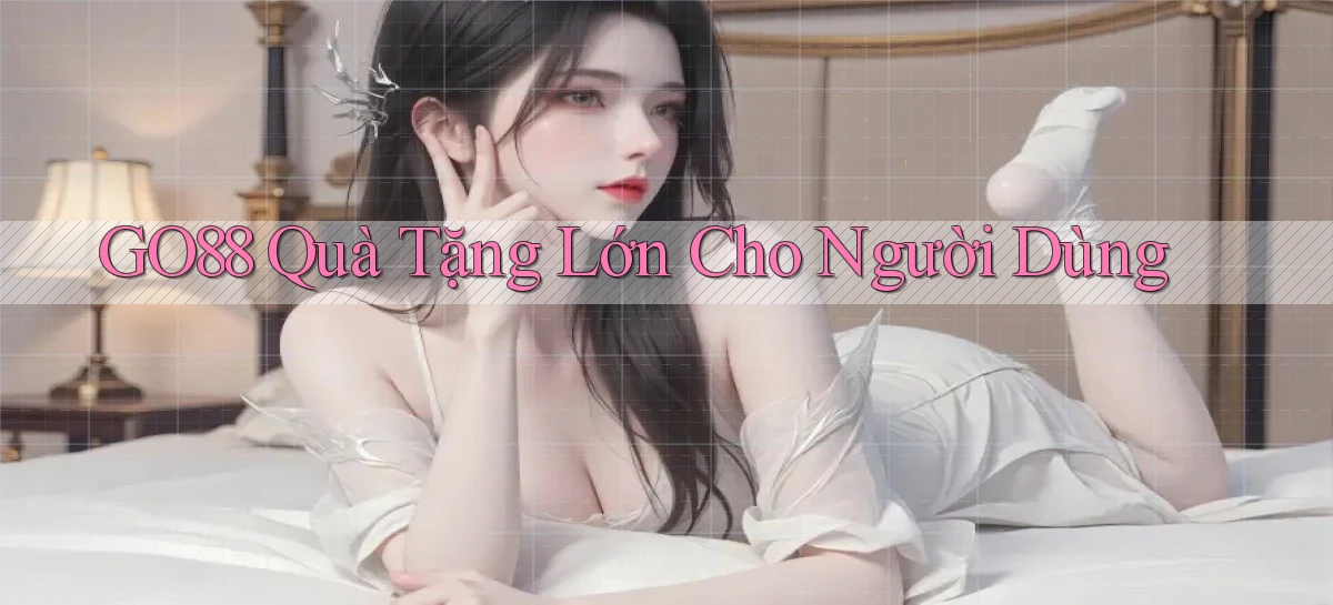 go88  quà tặng lớn cho người dùng