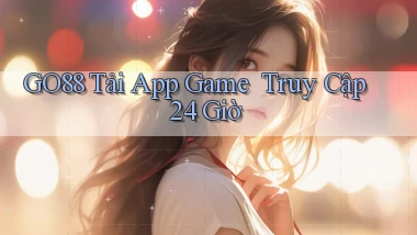 go88   Tải App Game ｜ Truy Cập 24 Giờ