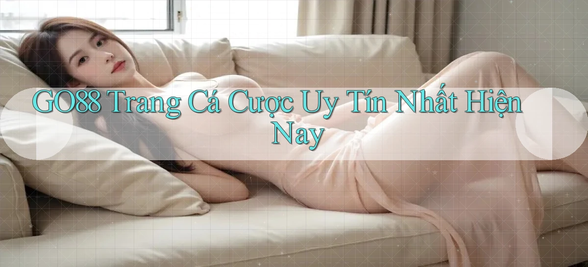 go88  trang cá cược uy tín nhất hiện nay