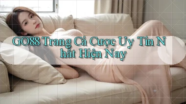 go88  trang cá cược uy tín nhất hiện nay