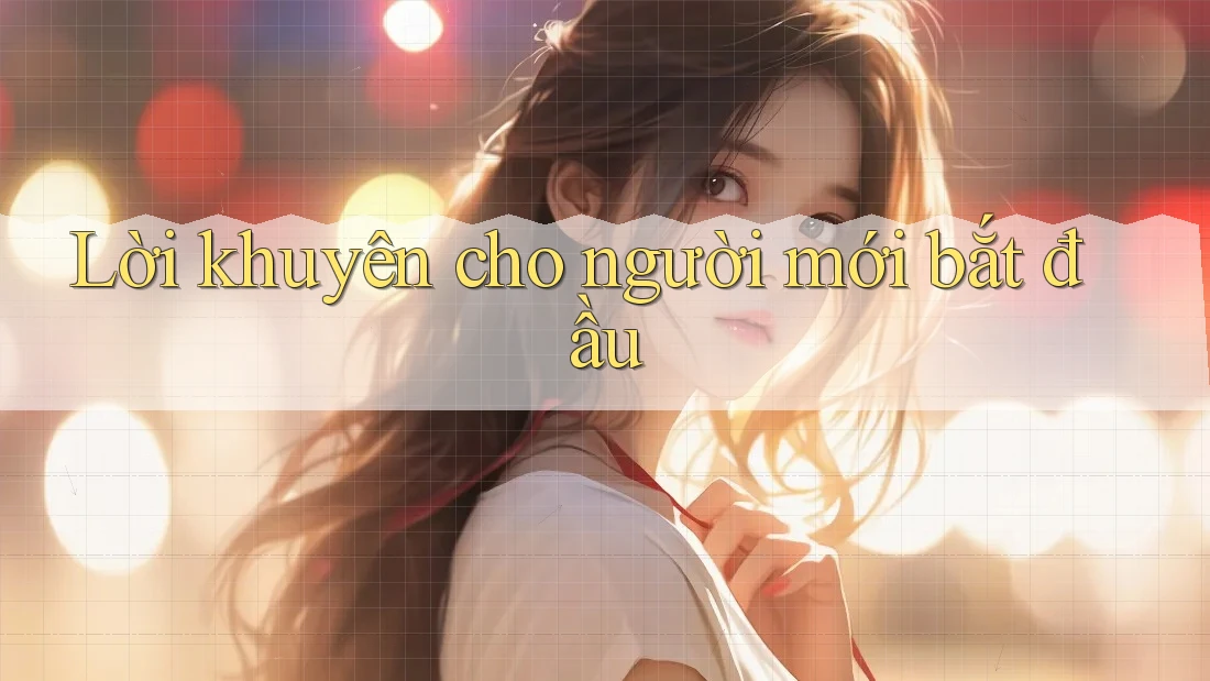 Lời khuyên cho người mới bắt đầu