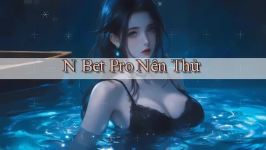 n bet pro nên thử