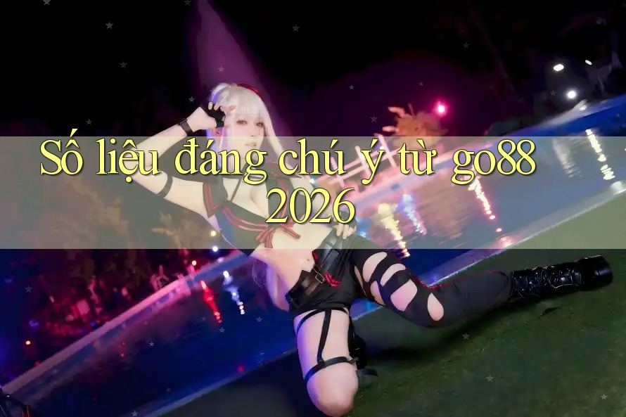 Số liệu đáng chú ý từ go88 2026