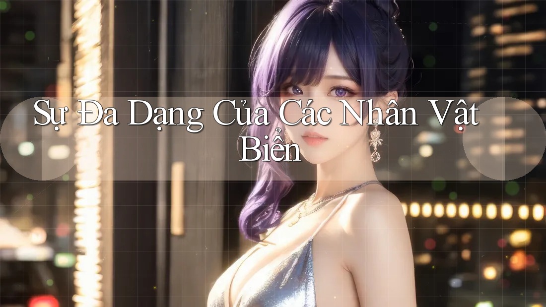 Sự Đa Dạng Của Các Nhân Vật Biển Sự Đa Dạng Của Các Nhân Vật Biển