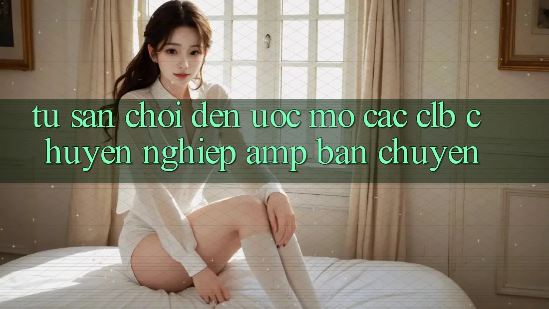 Từ Sân Chơi Đến Ước Mơ: Các CLB Chuyên Nghiệp &amp; Bán Chuyên